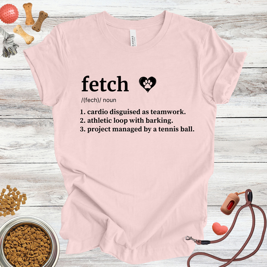 Fetch Definition | Funny Dog Lover Tee