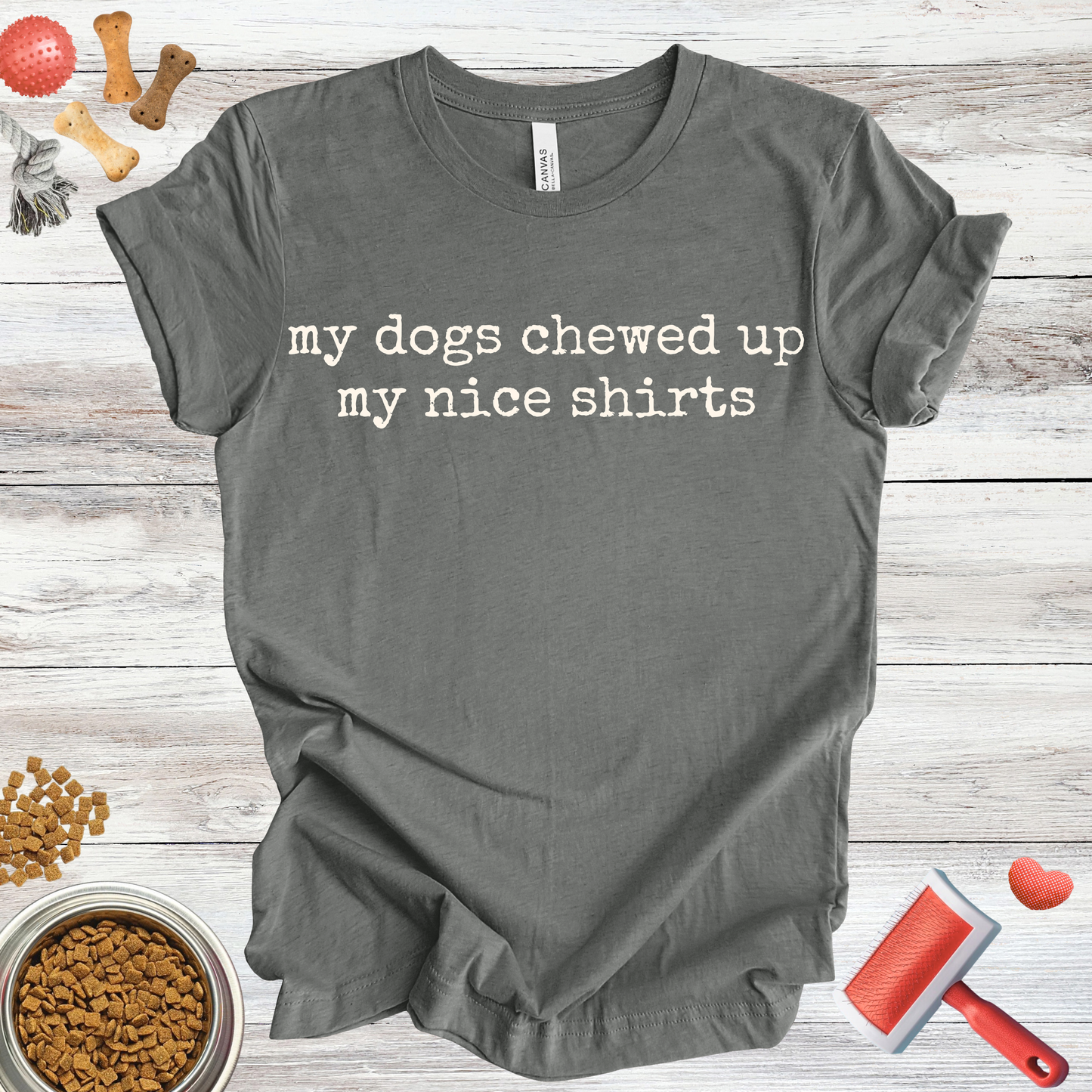 My Dogs Chewed Up My Nice Shirts dog t-shirt in Multi-Color — Paw Shaped Love