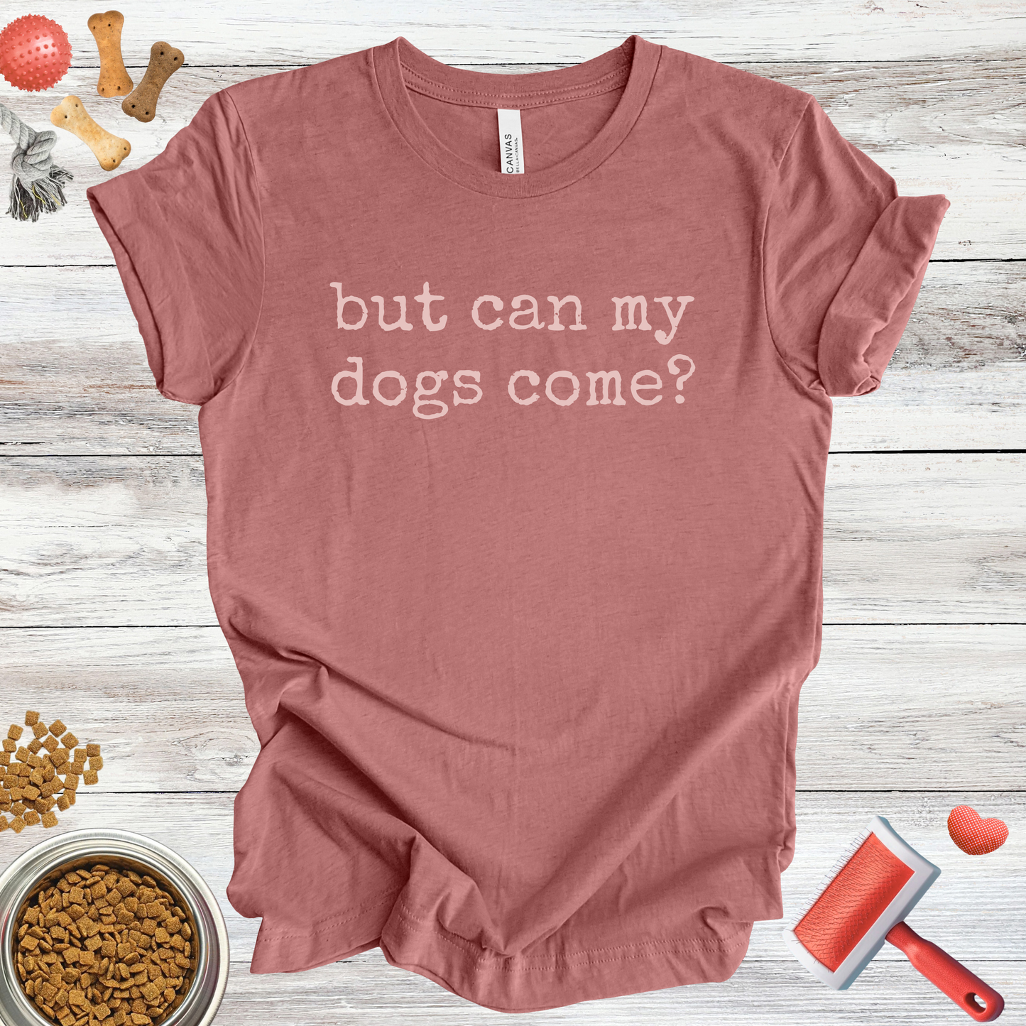 But Can My Dogs Come? dog t-shirt in Multi-Color — Paw Shaped Love