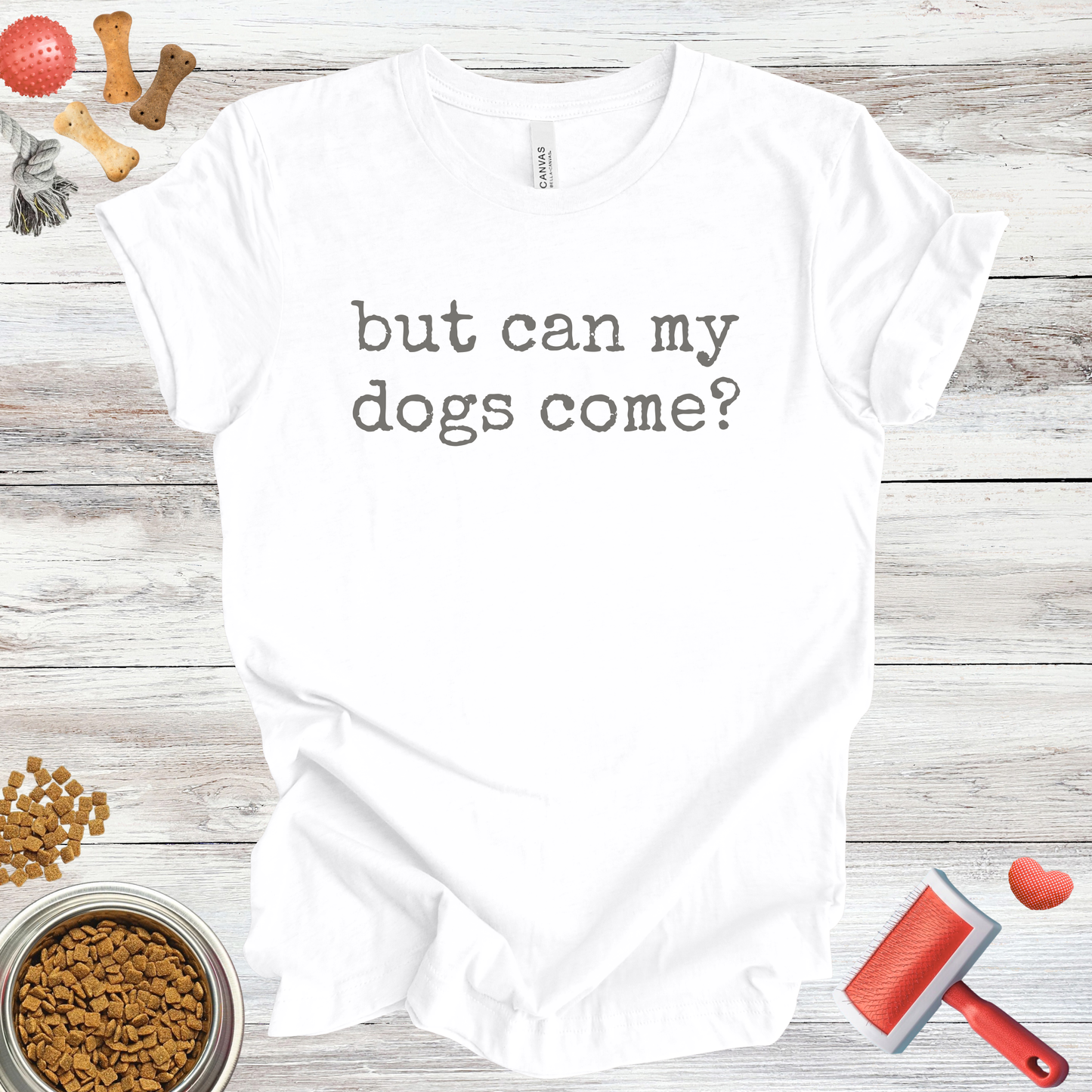 But Can My Dogs Come? dog t-shirt in White — Paw Shaped Love