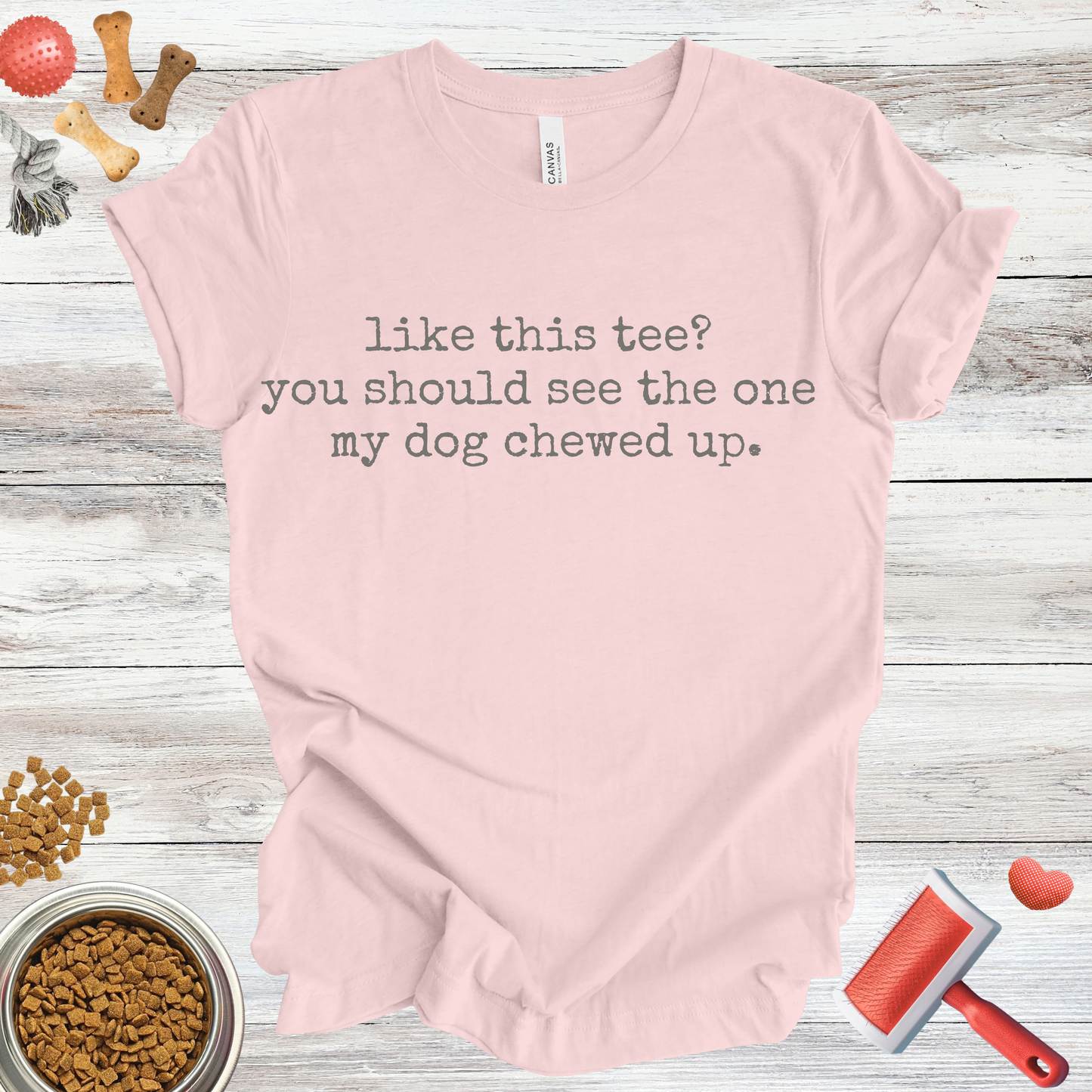 Like This Tee? You Should See The One My Dog Chewed Up | Sarcastic Tee